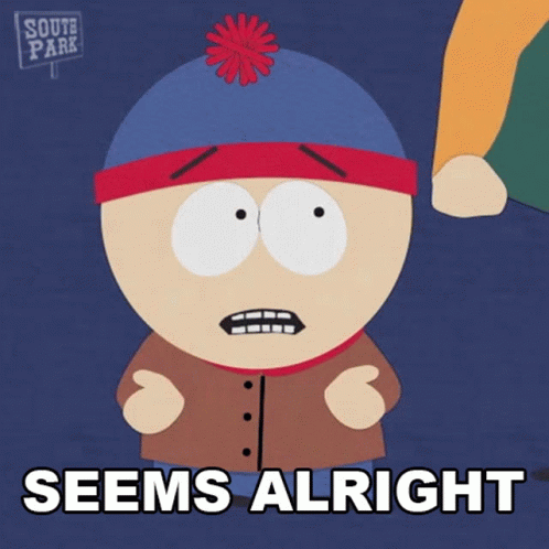 stan marsh from south park is shown with the words seems alright below him