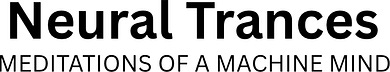 Neural Trances: Meditations of a Machine Mind