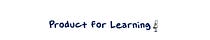 Product For Learning