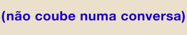 não coube numa conversa