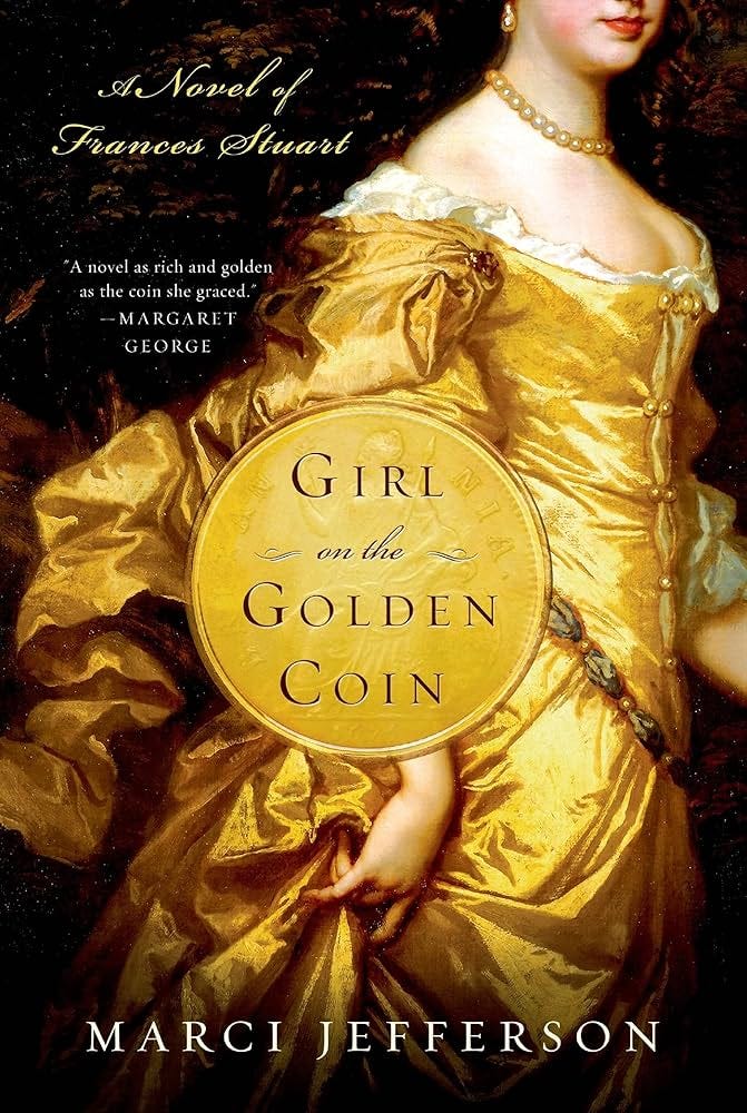GIRL ON THE GOLDEN COIN: A Novel of Frances Stuart