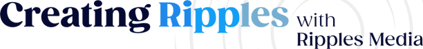 Creating Ripples, with Ripples Media