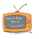 How it’s made: part 14 - Fingerboard!