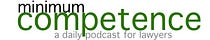 Minimum Competence - Daily Legal News Podcast