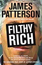 Filthy Rich: A Powerful Billionaire, the Sex Scandal that Undid Him, and All the Justice that Money Can Buy: The Shocking True Story of Jeffrey Epstein Filthy Rich: A Powerful Billionaire, the Sex Scandal that Undid Him, and All the Justice that Money Can Buy: The Shocking True Story of Jeffrey Epstein