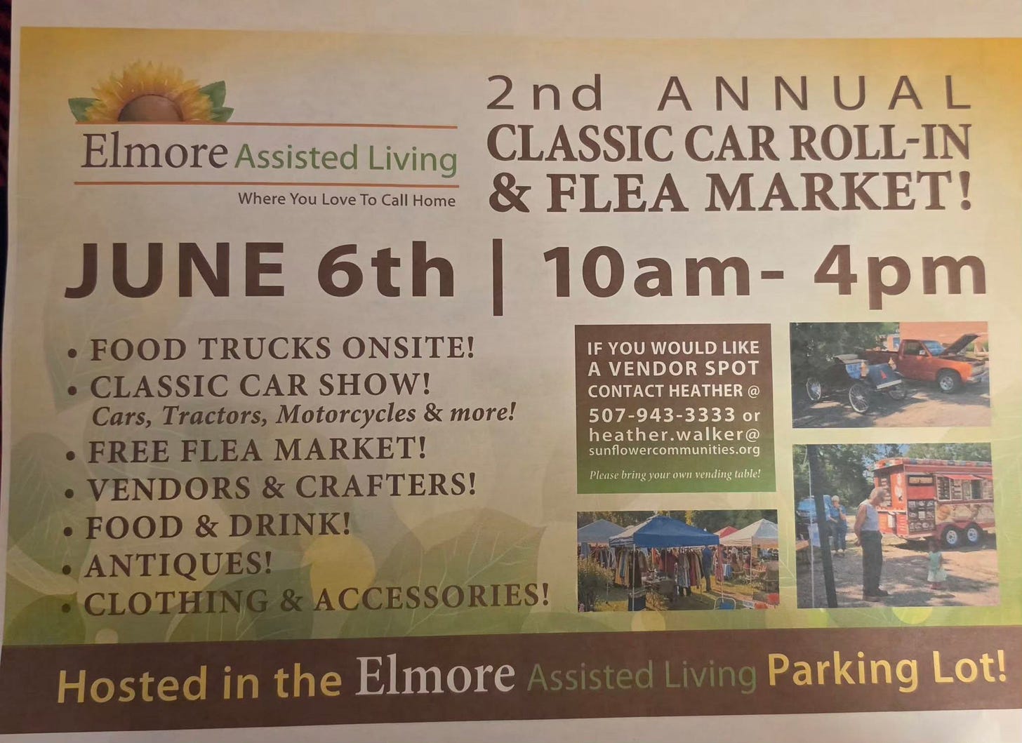 May be an image of text that says 'ElmoreAssistedLiving Elmore Assisted Living Where You Love To Call Home 2 2nd ANNUAL N CLASSIC CAR ROLL-IN & FLEA MARKET! 10am- 4pm JUNE 6th FOOD TRUCKS ONSITE! CLASSIC CAR SHOW! Cars, Tractors, Motorcycles & more! FREE FLEA MARKET! ENDORS& CRAFTERS! FOOD INK! ANTIQUE OT IF YOU WOULD LIKE A VENDOR SPOT CONTACT HEATHER @ @ 507-943-3333 or neather.walker@ sunflowercommunities.org Please bring yσиς WI vending table! IES! Hosted in the Elmore Parking Lot!' May be an image of text that says 'ElmoreAssistedLiving Elmore Assisted Living Where You Love To Call Home 2 2nd ANNUAL N CLASSIC CAR ROLL-IN & FLEA MARKET! 10am- 4pm JUNE 6th FOOD TRUCKS ONSITE! CLASSIC CAR SHOW! Cars, Tractors, Motorcycles & more! FREE FLEA MARKET! ENDORS& CRAFTERS! FOOD INK! ANTIQUE OT IF YOU WOULD LIKE A VENDOR SPOT CONTACT HEATHER @ @ 507-943-3333 or neather.walker@ sunflowercommunities.org Please bring yσиς WI vending table! IES! Hosted in the Elmore Parking Lot!'