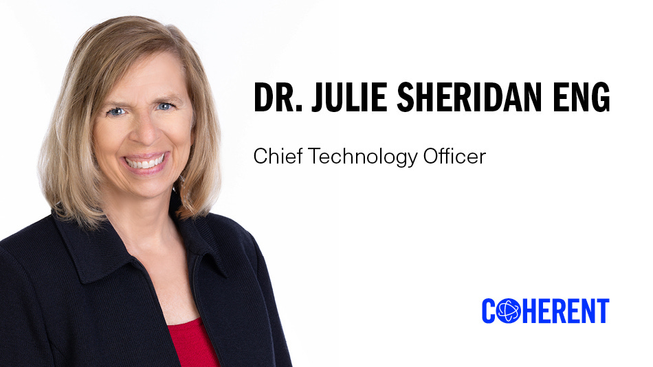 Coherent Appoints Dr. Julie Sheridan Eng as Chief Technology Officer |  Coherent