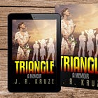 Triangle: A Memoir – Part I