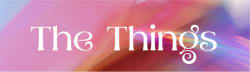 The Things: A Series