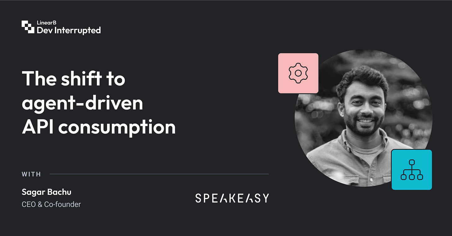 The Shift to Agent-Driven API Consumption | Speakeasy’s Sagar Batchu