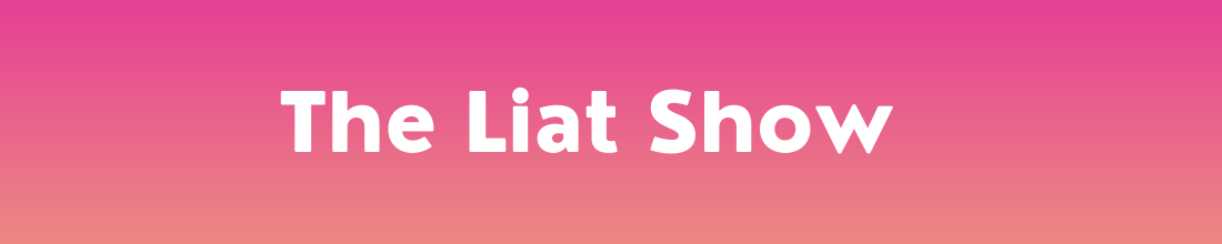 Banner image for The Liat Show featuring white text on a pink-to-orange gradient background. The design displays the title "The Liat Show" in a bold, modern font centered for clear brand recognition across digital platforms. #LiatPortal #TheLiatShow