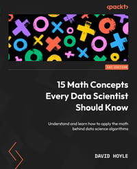 15 Math Concepts Every Data Scientist Should Know, Published by Packt, Book Cover