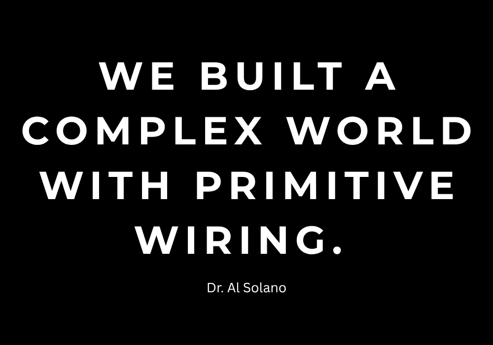 We built a complex world with primitive wiring.