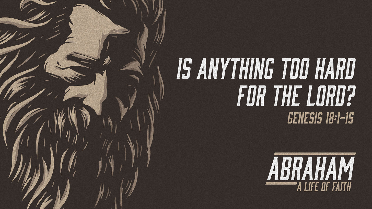 Is Anything Too Hard For The Lord?