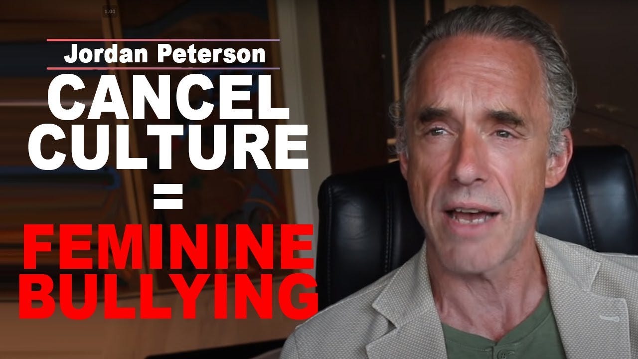 Jordan Peterson: Why Cancel Culture is Feminine Bullying - YouTube