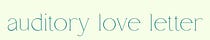 auditory love letter 