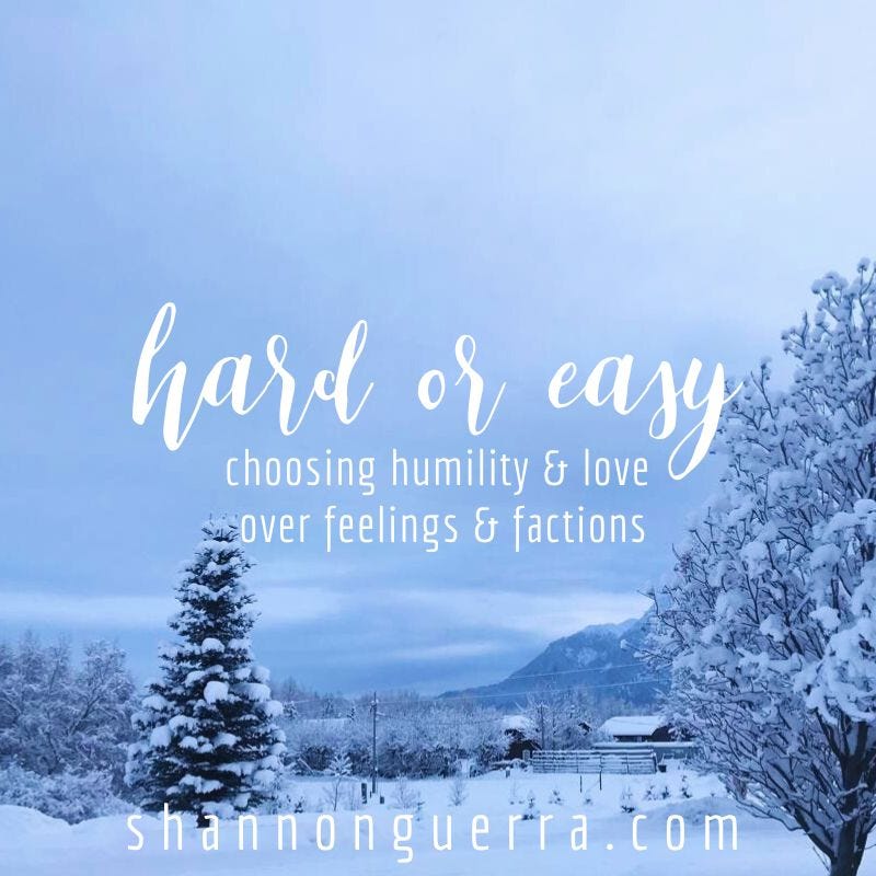 hard or easy: choosing humility and love over feelings and factions | Shannon Guerra @ Copperlight Wood
