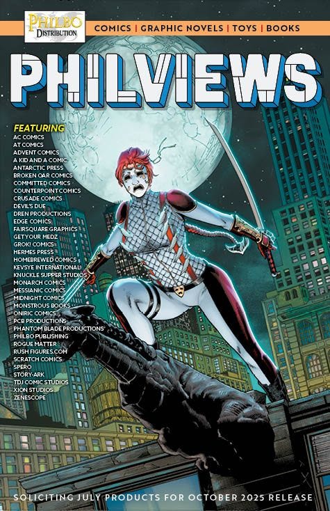 May be a graphic of vulture and text that says "COMICS GRAPHIC NOVELS TOYS BOOKS PHILBO DISTRIBUTION PHILVIEWS FEATURING ACCOMICS COMICS ADVENTCOMICS COMICS ADVENT AKIDANDAC COMIC ANTARCTICPRESS PRESS COMICS COMMITTEDCOMICS COUNTERPOINTCOMKS COMICS CRUGADE.COMICS COMICS DEVILSDUE DRENPRODUCTIONS EDGE FAIRSQUARE GRAPHICS GETYOUR MEDZ GROK!COMICS PRESS HOMEBREWEDCOMICS KEVSYE INTERNATIONAL KNUCKLES NUCKLESUPPER SUPPER STUDIOS MONARCH COMICS MONSTROUS SBOOKS ONIRIC NIRICCOMICS COMICS PCB CBPRODUCTIONG PHANTOMBLADEPRODUCTIONS PHANTOMBLADEP PRODUCTIONS PHILBOPUBUSHING ROGUEMATTER RUSHFIGURES.COM COM SCRATCHCOMICS COMICS SPERO TDJCOMICSTUDIOS STUDIOS XIONSTUDIOS XION ZENESCOPE 知.f SOLICITING JULY PRODUCTS FOR OCTOBER 2025 RELEASE"