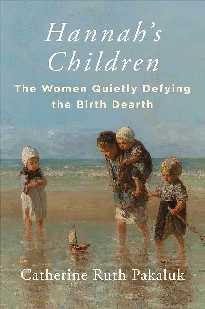 Hannah's Children: The Women Quietly Defying the Birth Dearth - Kindle  edition by Pakaluk, Catherine. Politics & Social Sciences Kindle eBooks @  Amazon.com.