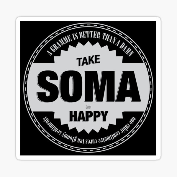 Soma in Aldous Huxley's Brave New World (1932)
