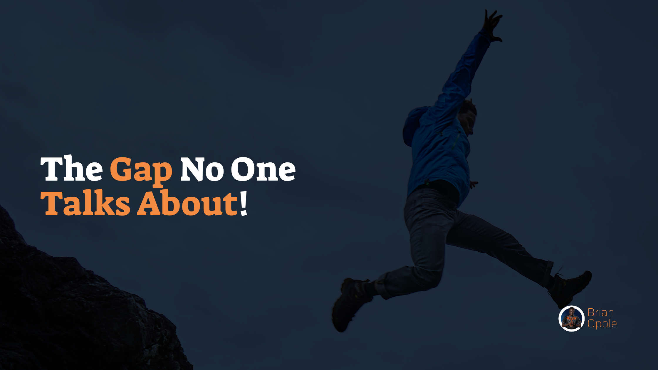 The Gap No One Talks About - Brian Opole