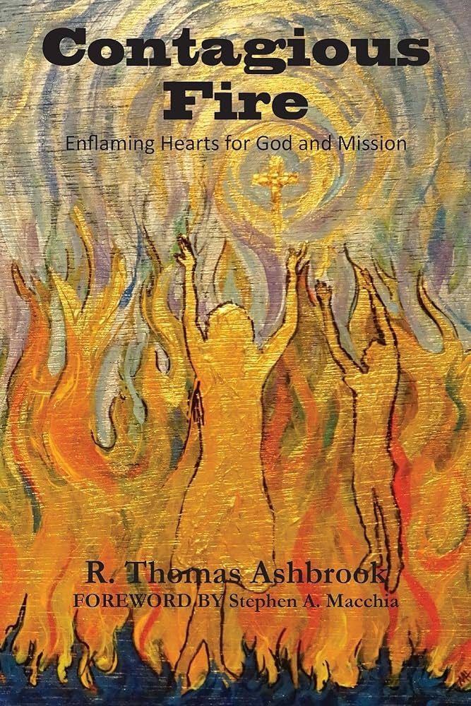 Contagious Fire: Enflaming Hearts for God and Mission eBook : Ashbrook, R.  Thomas: Amazon.co.uk: Books