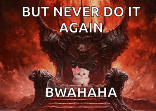 a cat with a pink bow sits on a throne with the words but never do it again bwahaha below it a cat with a pink bow sits on a throne with the words but never do it again bwahaha below it