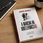 A Marcha da Irrelevância: Um Livro Sobre Sobrevivência