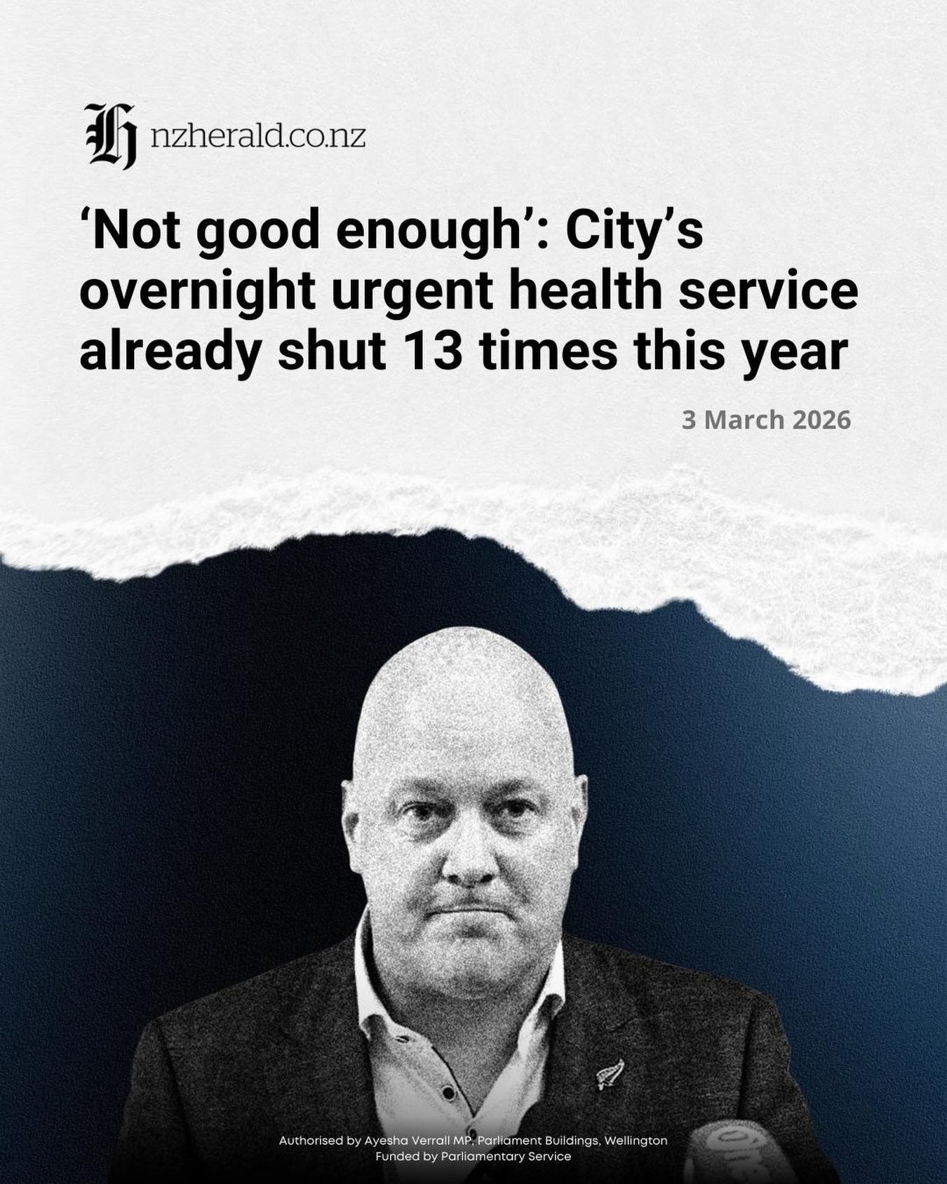 May be an image of text that says "新 nzherald.co.nz 'Not good enough': City's overnight urgent health service already shut 13 times this year 3 March 2026 Authorzed by Ayesha httzepellaeeneome Ay Verralla Parin ment Buildings. Wel ington Funded PariamentaryS Servic"