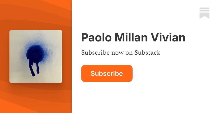 Paolo Millan Vivian | Substack