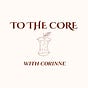 To The Core With Corinne's avatar