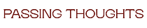 Passing Thoughts