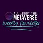 All About The Metaverse - Weekly News