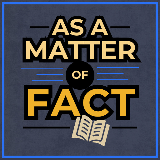 As a Matter of Fact...