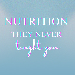 Nutrition They Never Taught You