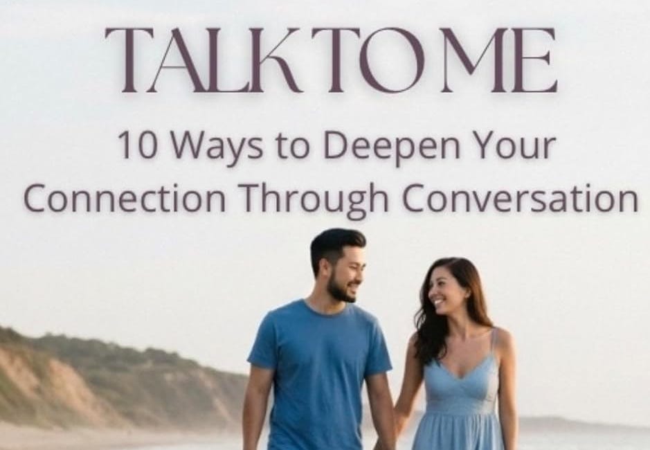 Talk To Me: Ten Ways to Deepen Your Connection Through Conversation