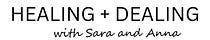 Sara and Anna are Healing + Dealing