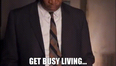 Image of Get busy living...