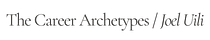 The Career Archetypes by Joel Uili