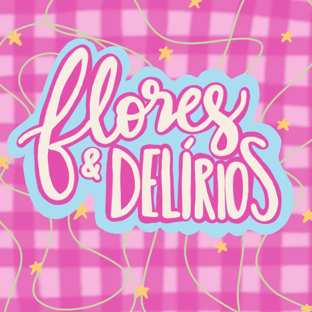 Flores & Delírios