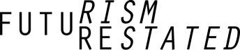 Futurism Restated