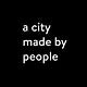 A CITY MADE BY PEOPLE