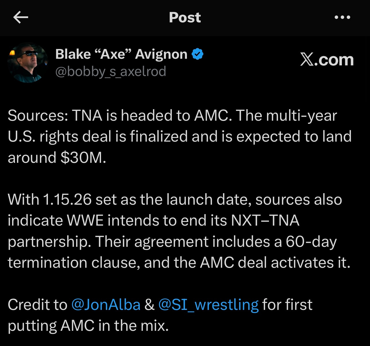 @bobby_s_axelrod Sources: TNA is headed to AMC. The multi-year U.S. rights deal is finalized and is expected to land around $30M.  With 1.15.26 set as the launch date, sources also indicate WWE intends to end its NXT–TNA partnership. Their agreement includes a 60-day termination clause, and the AMC deal activates it.  Credit to  @JonAlba  &  @SI_wrestling  for first putting AMC in the mix.