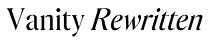 Vanity Rewritten