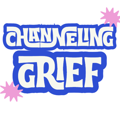 Channeling Grief 