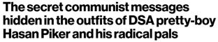 The image contains a headline suggesting that the Democratic Socialists of America (DSA) have hidden secret communist messages in their members' attire, particularly referencing a figure named Hasan Piker and his associates. AI-generated content may be incorrect. The image contains a headline suggesting that the Democratic Socialists of America (DSA) have hidden secret communist messages in their members' attire, particularly referencing a figure named Hasan Piker and his associates. AI-generated content may be incorrect.