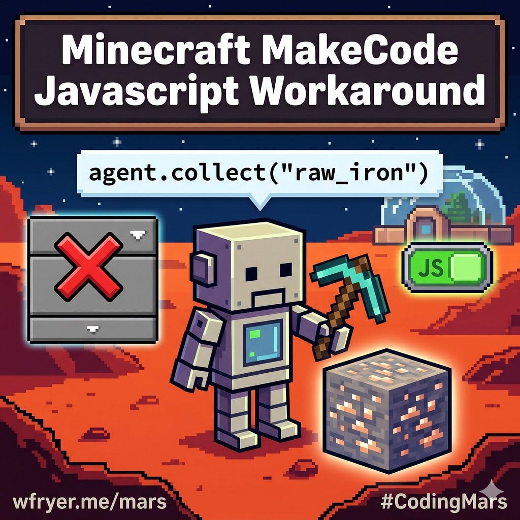 A pixel-art infographic titled "Minecraft MakeCode Javascript Workaround" is set against a reddish Martian landscape with a habitat dome. A robotic Minecraft Agent stands between a grey interface box with a large red "X" and a green glowing "JS" toggle button. Above the Agent, a speech bubble displays the solution code, agent.collect("raw_iron"), pointing toward a glowing block of iron ore. The bottom corners include the URL "wfryer.me/mars" and the hashtag "#CodingMars".