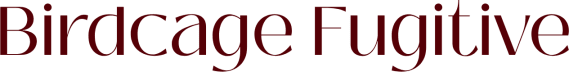 Birdcage Fugitive