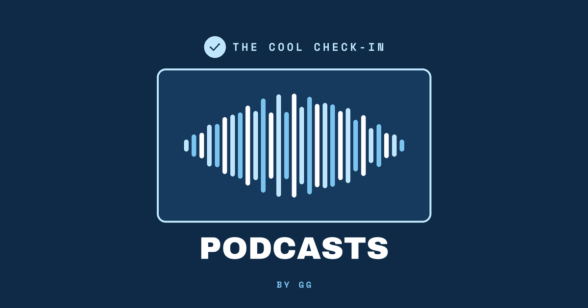 Podcasts by GG from The Cool Check-In Podcasts by GG from The Cool Check-In