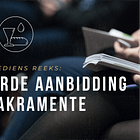 Die Erediens: Gereformeerde aanbidding en sakramente